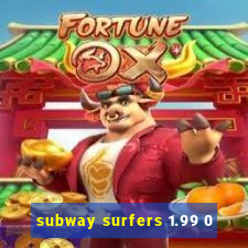 subway surfers 1.99 0